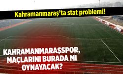 Kahramanmaraş'ta stat problemi! Kahramanmaraşspor maçlarını nerede oynayacak?