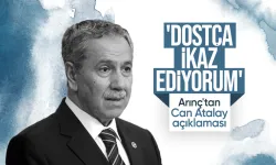 Bülent Arınç'tan Can Atalay açıklaması: Dostça ikaz ediyorum