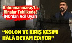 Kahramanmaraş'ta Binalar Tehlikede! İMO'dan Acil Uyarı