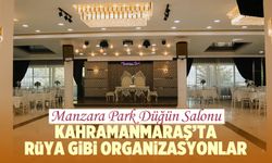 Manzara Park Düğün Salonu: Kahramanmaraş'ta Rüya Gibi Organizasyonlar