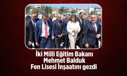 İki Milli Eğitim Bakanı Mehmet Balduk Fen Lisesi İnşaatını gezdi