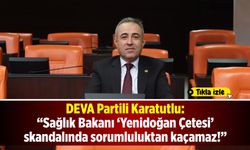 DEVA Partili Karatutlu: “Sağlık Bakanı ‘Yenidoğan Çetesi’ skandalında sorumluluktan kaçamaz!”