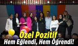 Özel Pozitif Çocuk Hem eğlendi, Hem öğrendi!