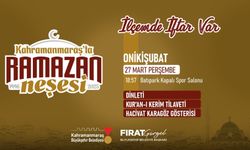 Kahramanmaraş Büyükşehir Belediyesi’nden Ramazan’a özel iftar programı