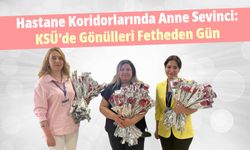 Hastane Koridorlarında Anne Sevinci: KSÜ'de Gönülleri Fetheden Gün
