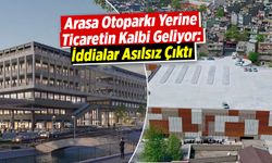 Arasa Otoparkı Yerine Ticaretin Kalbi Geliyor: İddialar Asılsız Çıktı
