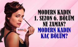 Modern Kadın 6. Bölüm Ne Zaman Yayınlanacak? 1. Sezon Kaç Bölümden Oluşuyor?