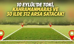 Kahramanmaraş dahil 30 ilde TOKİ arsa satışı: %15 indirim fırsatı
