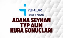 2025 İŞKUR TYP Adana Seyhan Kura Sonuçları Açıklandı! Kazanan İsimler Listesi