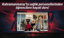 Kahramanmaraş’ta sağlık personellerinden öğrencilere hayati ders