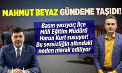 Mahmut Beyaz gündeme taşıdı... Basın yazıyor; Onikişubat İlçe Milli Eğitim Müdürü Kurt susuyor!