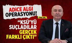 Adice Algı Operasyonu: KSÜ’yü Suçladılar, Gerçek Farklı Çıktı