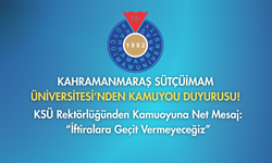 KSÜ Rektörlüğünden Kamuoyuna Net Mesaj: “İftiralara Geçit Vermeyeceğiz”