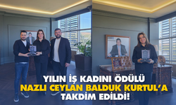 Kahramanmaraş’ta Yılın İş Kadını Ödülü Nazlı Ceylan Balduk Kurtul’a Takdim Edildi