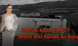 Kadriye Koçan Kimdir? Denizli'deki Kazada Acı Kayıp