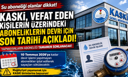 Su aboneliği olanlar dikkat! KASKİ, vefat eden kişilerin üzerindeki aboneliklerin devri için son tarihi açıkladı.