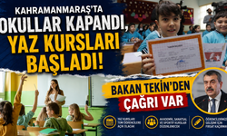 Kahramanmaraş'ta Okullar Kapandı, Yaz Kursları Başladı! Bakan Tekin'den Çağrı var