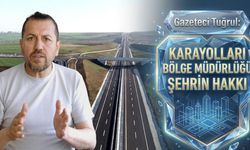 Gazeteci Tuğrul: Karayolları Bölge Müdürlüğü şehrin hakkı