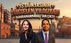 İş dünyasının yükselen yıldızları Kahramanmaraş’tan çıktı!