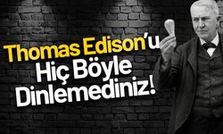 Thomas Edison'ın Sanayiden Laboratuvara Bilim Yolculuğu