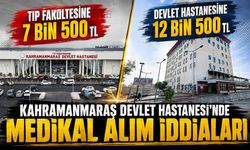 Kahramanmaraş Devlet Hastanesi’nde medikal alım iddiaları