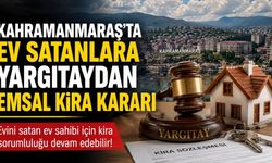 Kahramanmaraş'ta Ev Satanlara Yargıtaydan Emsal Kira Kararı