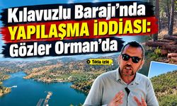 Kılavuzlu Barajı’nda yapılaşma iddiası: Gözler Orman’da