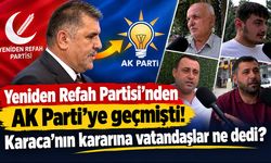 Yeniden Refah Partisi'nden AK Parti'ye geçmişti! Karaca'nın kararına vatandaşlar ne dedi?