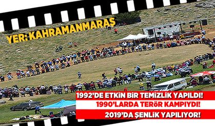 1990'da terör kampıydı! 2019'da şenlik yapılıyor!