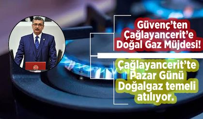 Güvenç’ten Çağlayancerit’e Doğal Gaz Müjdesi! Çağlayancerit’te Pazar Günü Doğalgaz temeli atılıyor