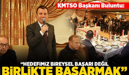 KMTSO Başkanı Buluntu: "Hedefimiz bireysel başarı değil birlik başarmak"
