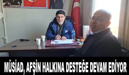 MÜSİAD, Afşin halkına desteğe devam ediyor