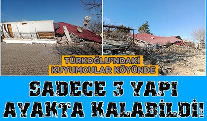 Türkoğlu’ndaki Kuyumcular Köyü'nden geriye 3 ev kaldı