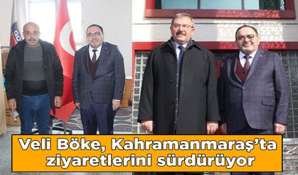 Veli Böke Kahramanmaraş’ta ziyaretlerini sürdürüyor