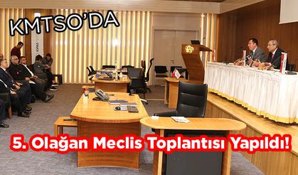 KMTSO 5. Olağan Meclis Toplantısı Yapıldı