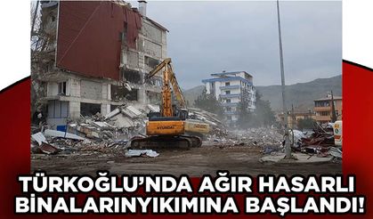 Türkoğlu ilçesinde acil yıkılacak binaların çalışmaları devam ediyor