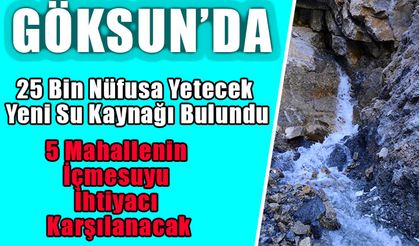 Göksun’da 25 Bin Nüfusa Yetecek Yeni Su Kaynağı Bulundu