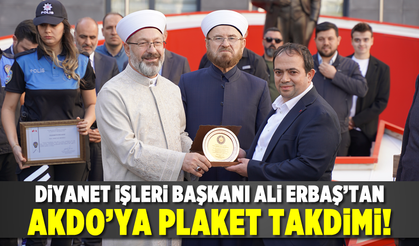 Diyanet İşlerİ Başkanı Ali Erbaş'tan AKDO'ya plaket takdimi!