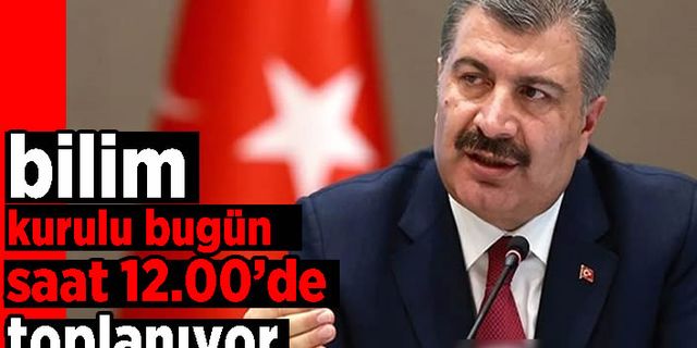 Bakan Koca "hayırlı kararlar" diye duyurdu: Bilim Kurulu bugün 12.00'de toplanıyor