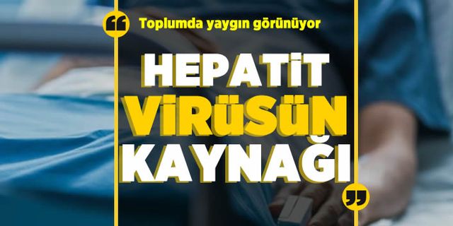 Gizemli hepatit virüsünün kaynağının toplumda yaygın olarak görülen bir virüs olduğu açıklandı