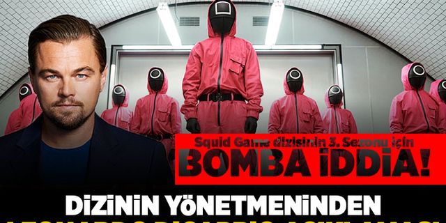 Squid Game dizisinin 3.sezonu için bomba iddia! Dizinin yönetmeninden Leonardo Dicaprio açıklaması!