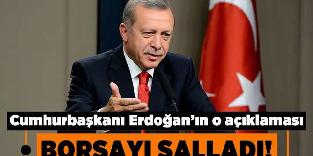 Cumhurbaşkanı Erdoğan'ın o açıklaması borsayı salladı!