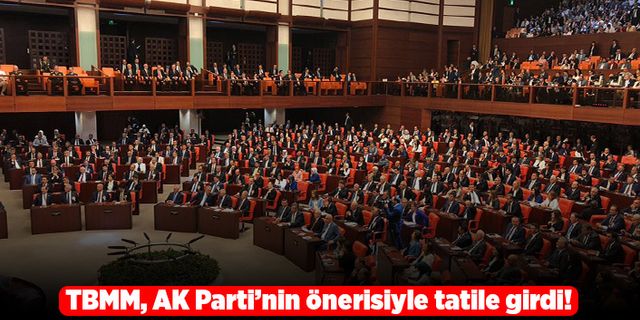 TBMM, AK Parti'nin önerisiyle tatile girdi! EYT düzenlemesi yeni yıla bırakıldı!