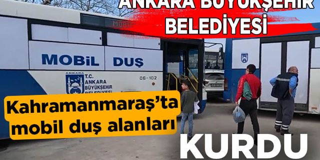 Ankara Büyükşehir Belediyesi Kahramanmaraş’ta mobil duş alanları kurdu