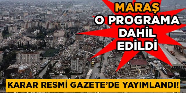 Kahramanmaraş’ın cazibe merkezi olması kararı Resmi Gazete'de yayımlandı