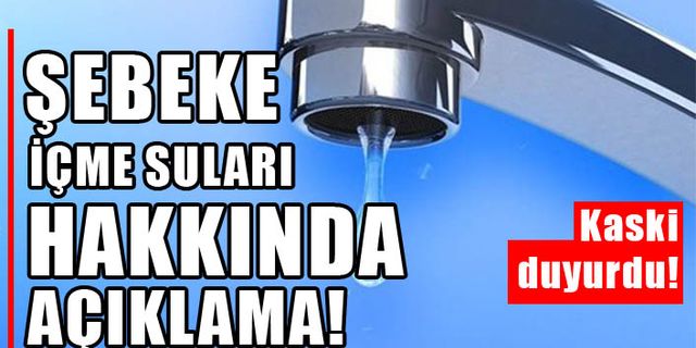 Kahramanmaraş’taki şebeke suları hakkında KASKİ’den açıklama