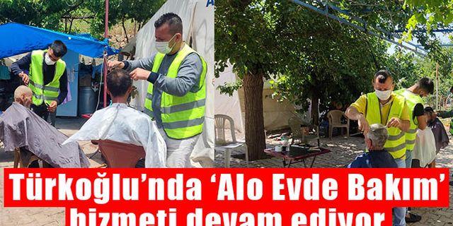 Türkoğlu’nda ‘Alo Evde Bakım’ hizmeti devam ediyor