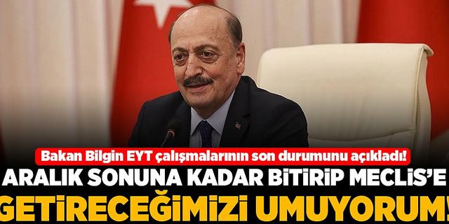 Bakan Bilgin EYT çalışmalarının son durumunu açıkladı!