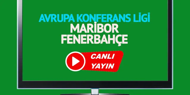 Canlı izle Maribor-Fenerbahçe S Sport Plus Justin TV Taraftarium24 canlı maç izle MAR FB maçı Selçuk Sports İnat TV