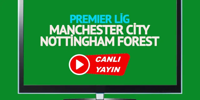 BEDAVA CANLI MAÇ İZLE Manchester City Nottingham Forest 23 Eylül Bein Sports 3 LİNK